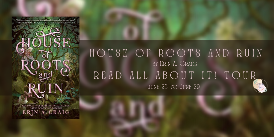 House of Roots and Ruin by Erin A. Craig - Blog Tour Schedule