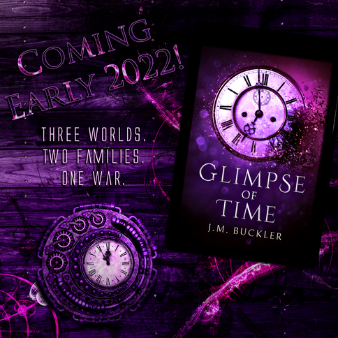Glimpse of Time (The Capturing Time Saga) by JM Buckler coming early 2022!
