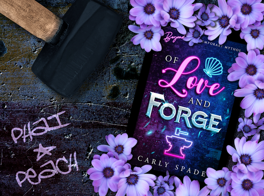 Of Love and Forge (Beyond a Contemporary Mythos) by Carly Spade