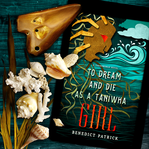 To Dream and Die as a Taniwha Girl (Yarnsworld) by Benedict Patrick